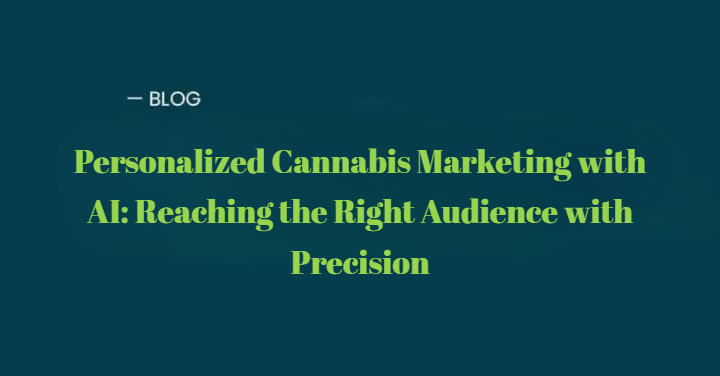 AI-Driven Personalization in Cannabis Marketing